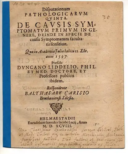 Carisius, Balthasar: aus Beuthen: Disputationum pathologicarum quinta de causis symptomatum primum in genere, deinde in specie de causis symptomatum facultatis sensitiuae. 