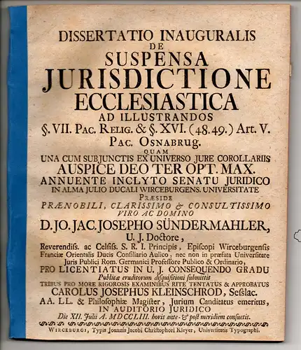 Kleinschrod, Carl Joseph: aus Seßlach: Juristische Inaugural-Dissertation. De suspensa iurisdictione ecclesiastica  ad illustrandos §. VII. Pac. Relig. & § XVI. (48. 49) art. V. Pac. Osnabrug. 