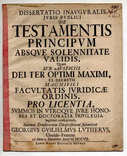 Luther, Georg Wilhelm: aus Ansbach: Juristische Inaugural-Dissertation. De testamentis principum absque solennitate validis. 