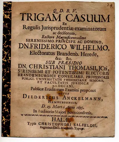 Anckelmann, Diederich: aus Hamburg: Juristische Disputation. Trigam casuum ex regulis iurisprudentiae examinatorum ac decisorum. 