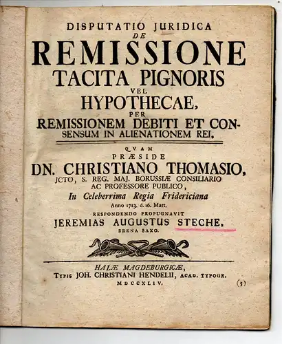 Steche, Jeremias August: aus Brena: Juristische Disputation. De remissione tacita pignoris vel hypothecae, per remissionem debiti et consensum in alienationem rei. 