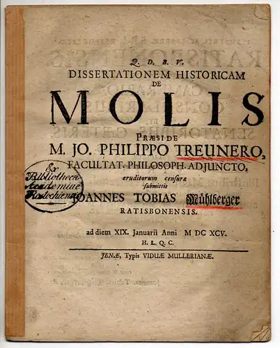 Mühlberger, Johann Tobias: aus Regensburg: Dissertationem historicam de Molis. 