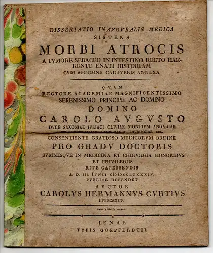 Curtius, Karl Hermann: aus Lübeck: Medizinische Inaugural-Dissertation. Morbi atrocis a tumore sebaceo intestino recto haerente enati historiam cum sectione cadaveris annexa. Beigebunden: Ernst Anton Nicolai:...