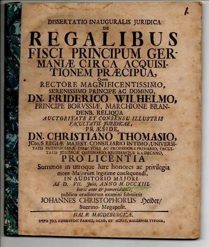 Heider, Johann Christoph: aus Schwerin: Juristische Inaugural-Dissertation. De regalibus fisci principum Germaniae circa acquisitionem praecipua. 