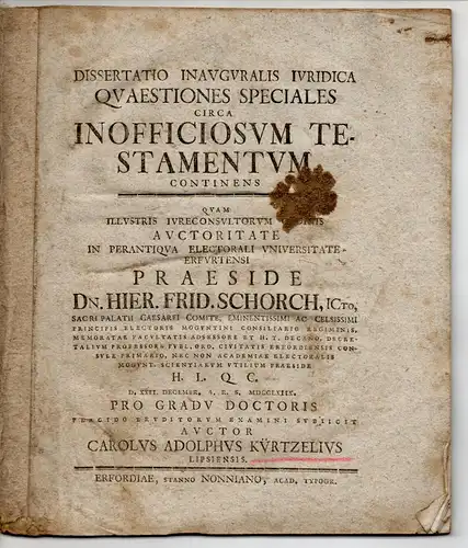 Kürtzel, Karl Adolph: aus Leipzig: Juristische Inaugural-Dissertation. Quaestiones speciales circa inofficiosum testamentum. Beigebunden: De pacto rem oppignoratam propria auctoritate ingrediendi. Promotionsankündigung von Kürtzel. 