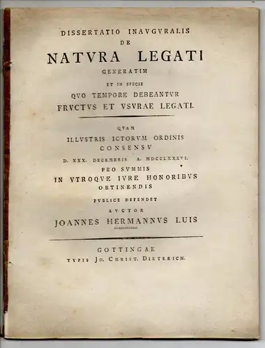 Luis, Johannes Hermann: aus Hamburg: Juristische Inaugural-Dissertation. De natura legati generatim et in specie quo tempore debeantur fructus et usurae legati. 