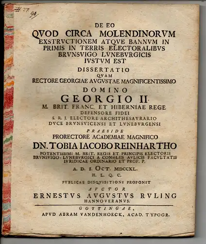 Ruling, Ernst August: aus Hannover: Juristische Dissertation. De eo quod circa molendinorum exstructionem atque bannum in primis in terris electoralibus Brunsvigo Luneburgicis iustum est. 