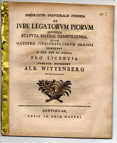 Wittenberg, Albert: aus Hamburg: Juristische Inaugural-Dissertation. De iure legatorum piorum secundum Statuta maxime Hamburgensia. 