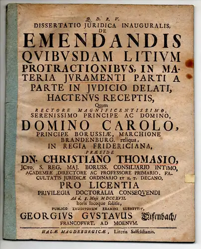 Difenbach, Georg Gustav: aus Frankfurt, Main: Juristische Inaugural-Dissertation. De emendandis quibusdam litium protractionibus, in materia iuramenti parti a parte in iudicio delati, hactenus receptis. 