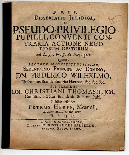 Herff, Peter: aus Frankfurt/Main: Juristische Dissertation. De pseudo-privilegio pupilli, conventi contraria actione negotiorum gestorum, ad leg. 37 pr. Dig. de Neg. gest. 