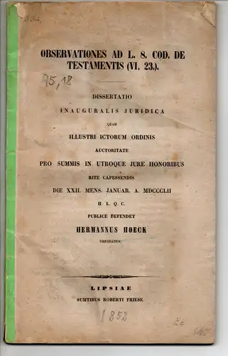 Hoeck, Hermann: Observationes ad l. 8. Cod. de testamentis (VI, 23.). Dissertation. 