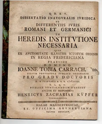 Küpfer, Heinrich Zacharias: aus Dortmund: Juristische Inaugural-Dissertation. De differentiis iuris Romani et Germanici in heredis institutione necessaria. 