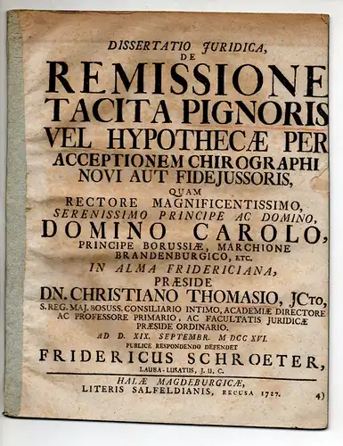 Schroeter, Friedrich: aus Lauban: Juristische Dissertation. De remissione tacita pignoris vel hypothecae per acceptionem chirographi novi aut fideiussoris. 