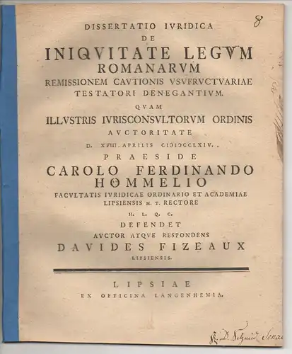Fizeau, Davides: aus Leipzig: Juristische Dissertation. De iniquitate legum Romanarum remissionem cautionis usufructuariae testatori denegantium. 