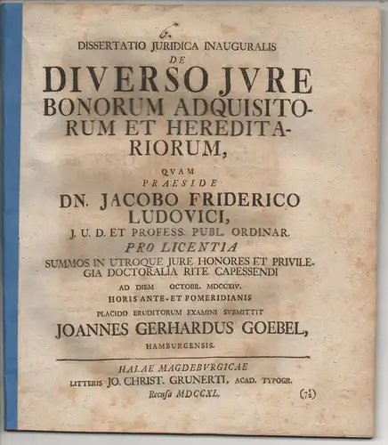 Göbel, Johann Gerhard: aus Hamburg: Juristische Inaugural-Dissertation. De diverso iure bonorum adquisitorum et hereditariorum. 