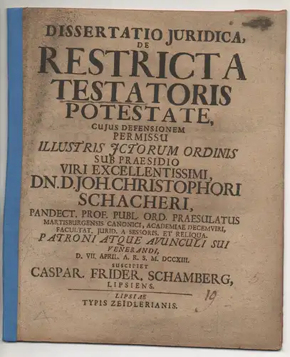 Schamberg, Caspar Friedrich: aus Leipzig: Juristische Dissertation. De restricta testatoris potestate. 