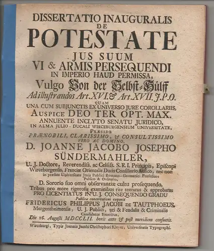 Tautphoeus, Friedrich Philipp Jacob: Mergentheim: Juristische Inaugural-Dissertation. De potestate ius suum vi & armis persequendi in Imperio haud permissa, vulgo Von der Selbst-Hülff ad illustrandos art. XVI. et art. XVII. I. P. O. 