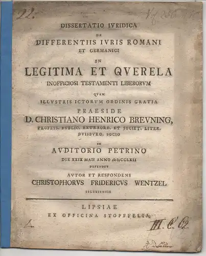 Wentzel, Christoph Friedrich: aus Eisleben: Juristische Dissertation. De differentiis iuris Romani et Germanici in legitima et querela inofficiosi testamenti liberorum. 