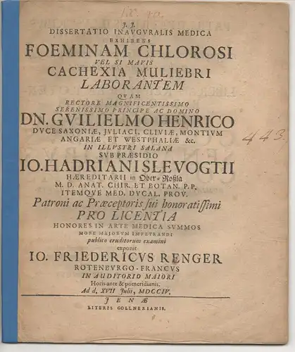 Renger, Johann Friedrich: aus Rotenburg: Medizinische Inaugural-Dissertation. Foeminam chlorosi vel si mavis cachexia muliebri laborantem. 