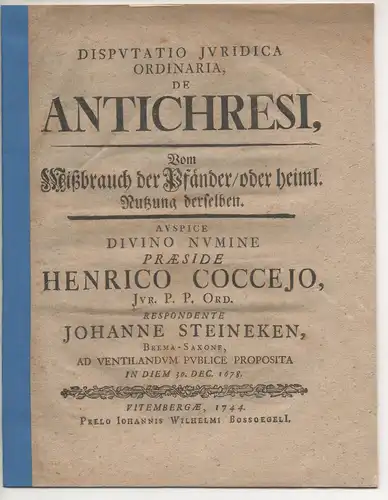 Steineken, Johann: aus Bremen: Juristische Disputation. De antichresi, Vom Mißbrauch der Pfänder/ oder heiml. Nutzung derselben. 