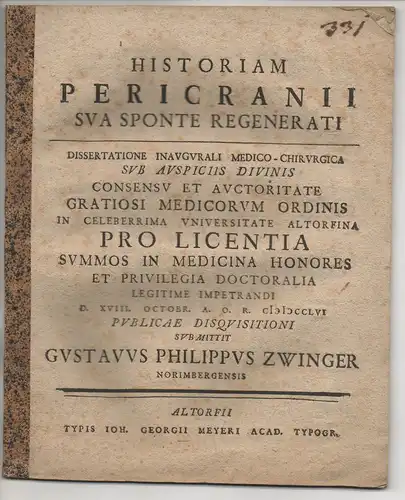 Zwinger, Gustav Philipp: aus Nürnberg: Medizinische Inaugural-Dissertation. Historia pericranii sua sponte regenerati. 