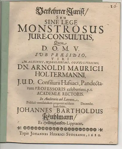 Kuhlmann, Johann Barthold: Hellinghausen, Lippe: Juristische Disputation. Verkehrter Jurist / seu sine lege monstrosus iure-consultus. 
