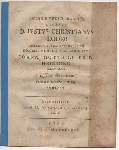 Loder, Justus Christian: Cancri labii inferioris feliciter exstirpati historia.. Promotionsankündigung von Johann Gotthilf Friedrich Heinigke aus Altenburg. 