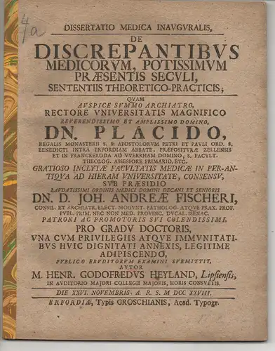 Heyland, Heinrich Gottfried: aus Leipzig: Medizinische Inaugural-Dissertation. De discrepantibus medicorum, potissimum praesentis seculi sententiis theoretico-practicis. 