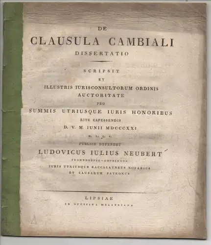 Neubert, Ludwig Julius: aus Frohndorf: De clausula cambiali. Dissertation. Beigebunden: Christian Gottlob Biener: Interpretationum et responsorum praesertim ex iure saxonici sylloge, caput 7. Promotionsankündigung von Neubert. 