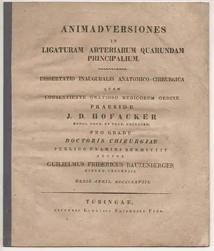 Bauzenberger, Wilhelm Friedrich:  Kirchheim/Teck: Animadversiones in ligaturam arteriarum quarundam principalium. Dissertation. 
