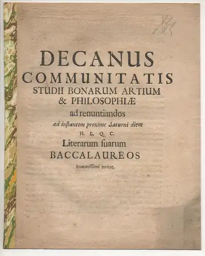 Decanus Communitatis Studii Bonarum Artium & Philosophiae ad renuntiandos ad instantem proxime Saturni diem H. L. Q. C. Literarum suarum Baccalaureos. 