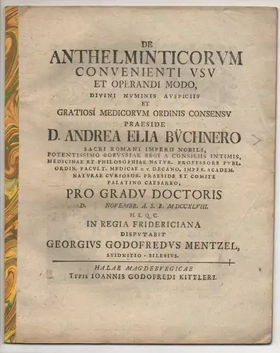 Mentzel, Georg Gottfried: aus Swidnica: Medizinsche Dissertation. De anthelminticorum convenienti usu et operandi modo. 