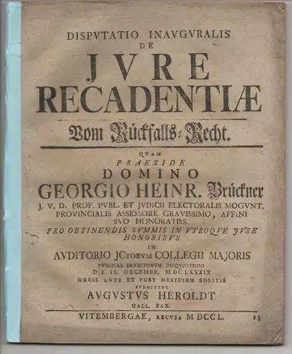 Heroldt, August: aus Halle, Saale: Juristische Inaugural-Disputation. De iure recadentiae, Vom Rückfalls-Recht. 