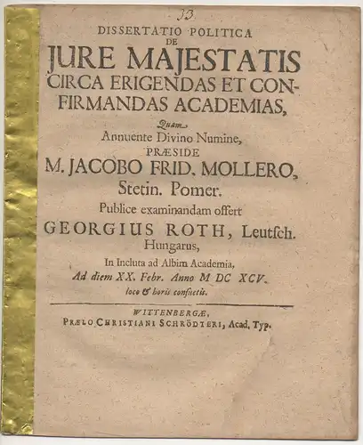 Roth, Georg: aus Ungarn: Juristische Dissertation. De iure maiestatis circa erigendas et confirmandas academias. 