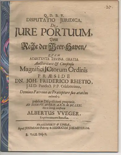 Weger, Albert: aus Königsberg: Juristische Disputation. De iure portuum, Vom Recht der Meer-Haven. 