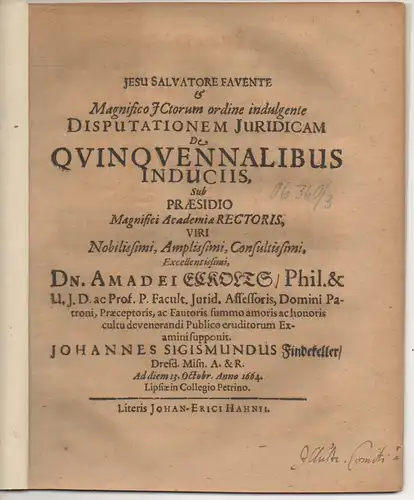 Findekeller, Johann Sigismund: aus Dresden: Juristische Disputation. De quinquennalibus induciis. 