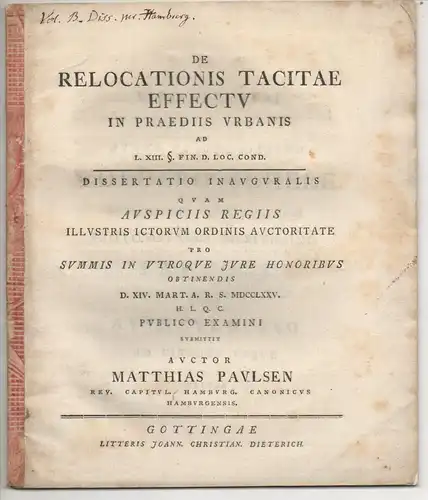 Paulsen, Matthias: aus Hamburg: Juristische Inaugural-Dissertation. De relocationis tacitae effectu in praediis urbanis ad l. XIII. §. fin. d. loc. cond. 