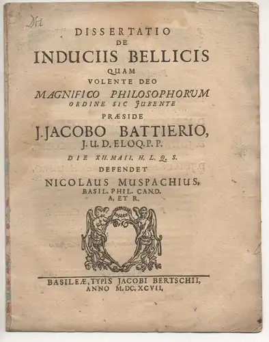 Muspach, Nicolaus: aus Basel: Philosophische Dissertation. De induciis bellicis. 