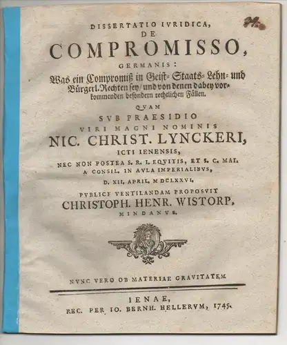 Wistorp, Christoph Heinrich: Minden: Juristische Dissertation. De compromisso, Germanis: Was ein Compromiß in Geist  Staats  Lehn  und bürgerl. Rechten sey/ und von.. 