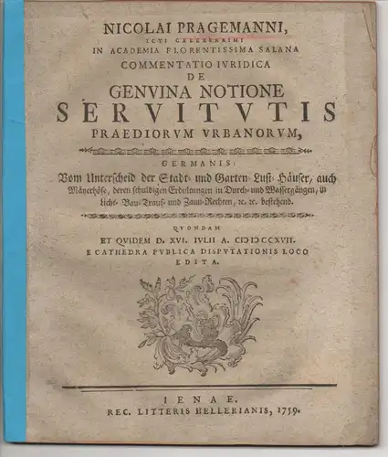 Pragemann, Nicolaus (Präses): Commentatio iuridica de genuina notione servitutis praediorum urbanorum, Germanis: Vom Unterschied der Stadt  und Garten  Lust  Häuser, auch Mäyerhöfe.. 