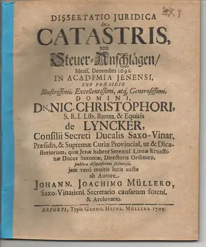 Müller, Johann Joachim: aus Weimar: Juristische Dissertation. De catastris,Von Steuer-Anschlägen. 