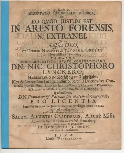 Clauder, Salomon August: aus Altenburg: Juristische Inaugural-Dissertation. De eo quod iustum est in aresto forensis, s. extranei. 
