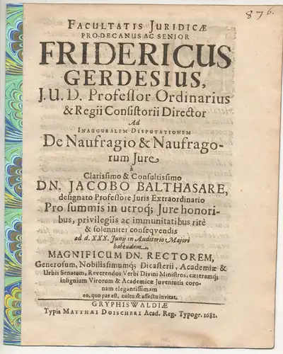 Balthasar, Jacob: aus Greifswald: Juristische Inaugural-Disputation. De naufragio et naufragorum iure. Beigefügt: Friedrich Gerdes: Promotionsankündigung von Balthasar. 