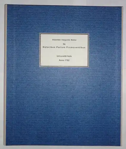 Sachse, Johann Sigismund: aus Goldberg/Schlesien: Medizinsche Inaugural-Dissertation. De doloribus partum promoventibus. 