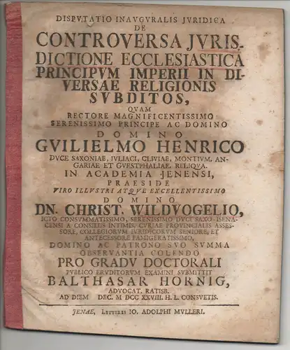 Hornig, Balthasar: Juristische Inaugural-Dissertation. Controversa iurisdictione ecclesiastica principum imperii in diversae religionis subditos. 