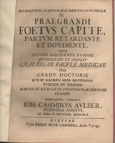Aulber, Johann Casimir: aus Bouxwiller: Medizinische Inaugural-Dissertation. De praegrandi foetus capite pertum retardante et impediente. 