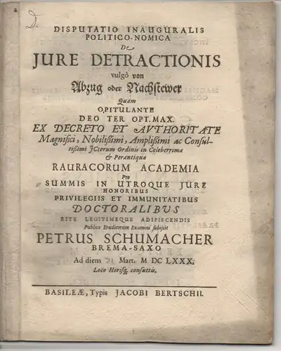 Schumacher, Peter: aus Bremen: Disputatio inauguralis politico-nomica de jure detractionis : vulgo von Abzug oder Nachstewer. 