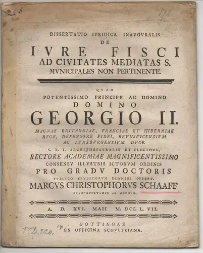 Schaaff, Marcus Christoph: aus Frankfurt, Main: Juristische Inaugural-Dissertation.  De iure fisci ad civitates mediatas s. municipales non pertinente. 