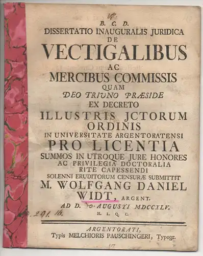 Widt, Wolfgang Daniel: aus Straßburg: Juristische Inaugural-Dissertation. De vectigalibus ac mercibus commissis. 