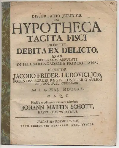 Schott, Johann Martin: aus Darmstadt: Juristische Dissertation. De hypotheca tacita fisci propter debita ex delicto. 